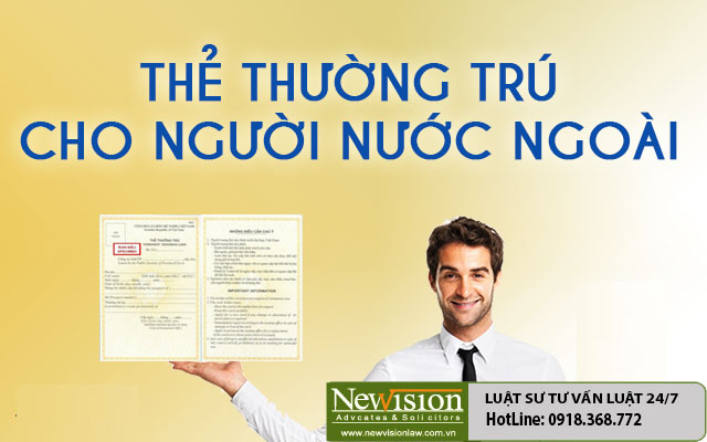 Cấp thẻ thường trú cho người nước ngoài ở Việt Nam trong thời hạn bao lâu?